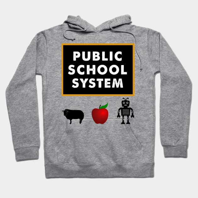 Public School System - Education Gift for Teacher or Student- Hoodie by ThePowerElite